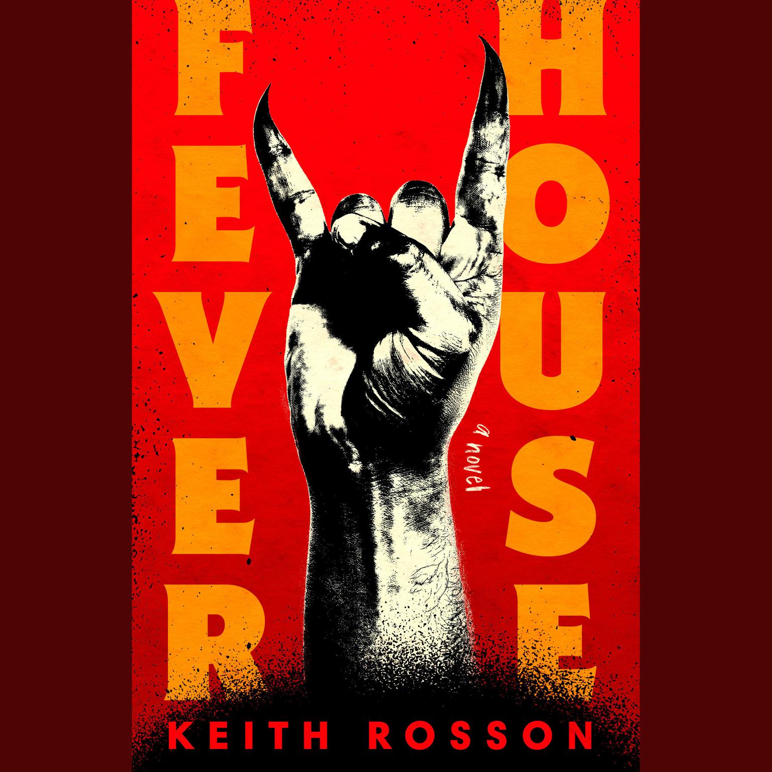 Fever House: A Novel Audiobook, by Keith Rosson