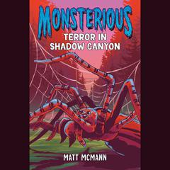 Terror in Shadow Canyon (Monsterious, Book 3) Audiobook, by Matt McMann