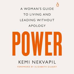 Power: A Womans Guide to Living and Leading Without Apology Audiobook, by Kemi Nekvapil