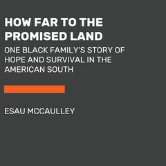How Far to the Promised Land: One Black Familys Story of Hope and Survival in the American South Audiobook, by Esau McCaulley
