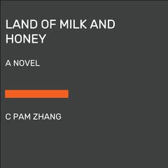 Land of Milk and Honey: A Novel Audiobook, by 