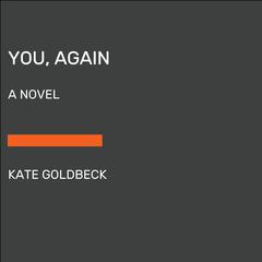 You, Again: A Novel Audiobook, by Kate Goldbeck