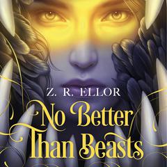 No Better Than Beasts Audibook, by Z. R. Ellor