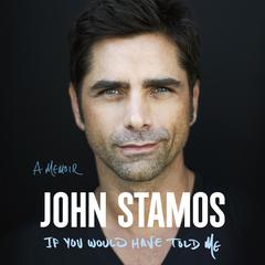 If You Would Have Told Me: A Memoir Audiobook, by John Stamos