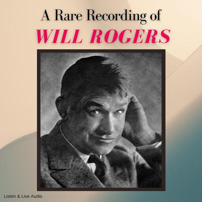 A Rare Recording of Will Rogers Audiobook, by Will Rogers