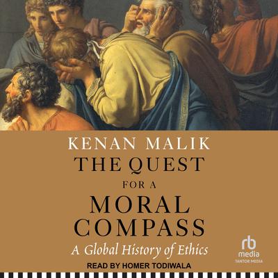 The Quest for a Moral Compass: A Global History of Ethics Audiobook, by Kenan Malik