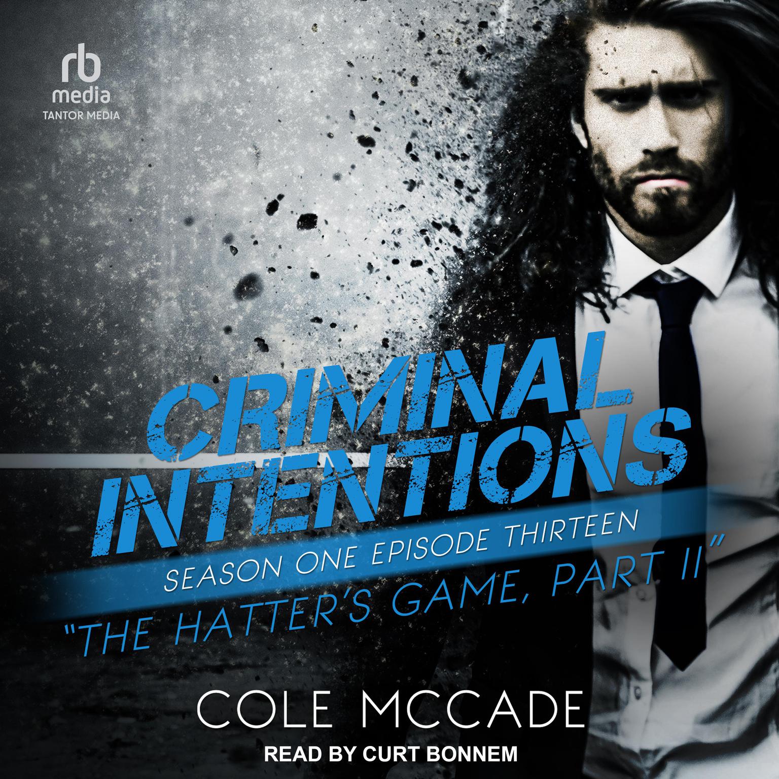 Criminal Intentions: Season One, Episode Thirteen: The Hatters Game, Part II Audiobook, by Cole McCade