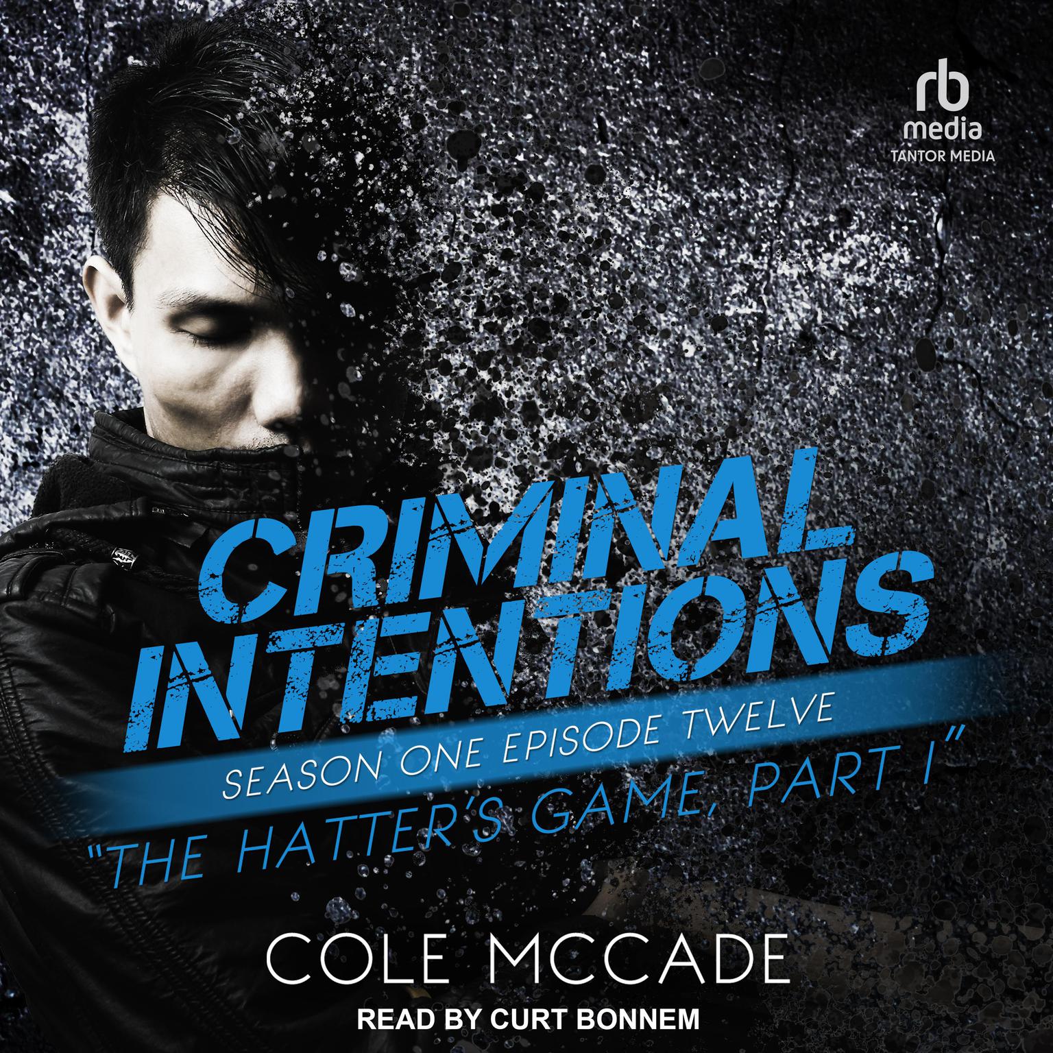 Criminal Intentions: Season One, Episode Twelve: The Hatters Game, Part I Audiobook, by Cole McCade