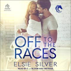 Off to the Races: A Small Town Enemies to Lovers Romance Audiobook, by Elsie Silver