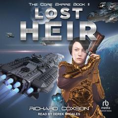 Lost Heir: The Core Empire Book II Audiobook, by Richard Coxson