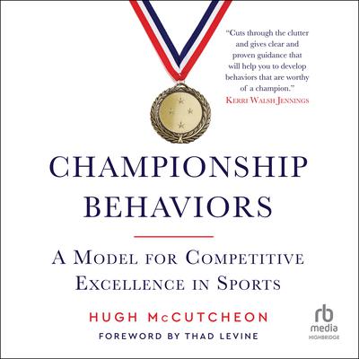 Championship Behaviors: A Model for Competitive Excellence in Sports Audiobook, by Hugh McCutcheon
