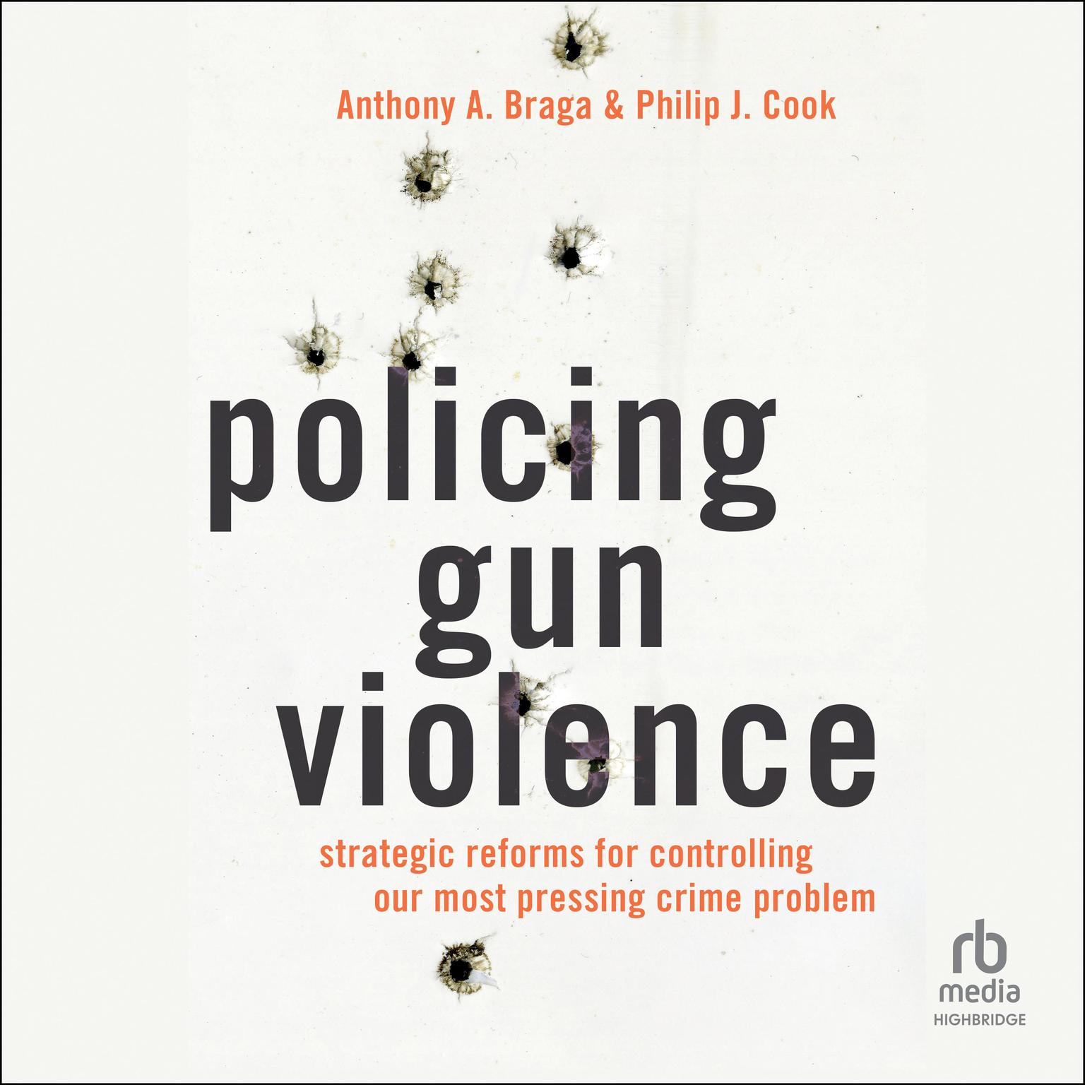 Policing Gun Violence: Strategic Reforms for Controlling Our Most Pressing Crime Problem Audiobook, by Philip J. Cook