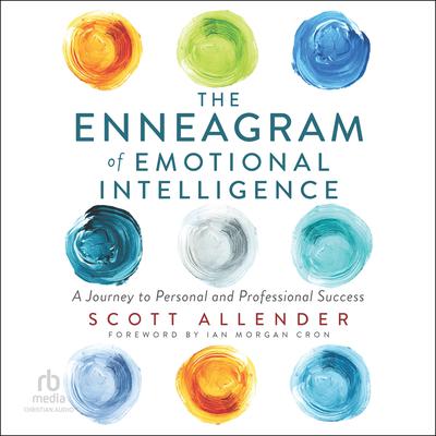 The Enneagram of Emotional Intelligence: A Journey to Personal and Professional Success Audiobook, by Scott Allender