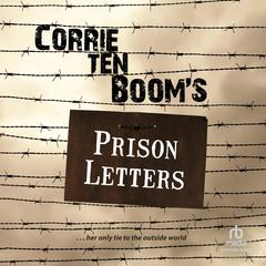Corrie ten Boom's Prison Letters Audiobook, by Corrie ten Boom