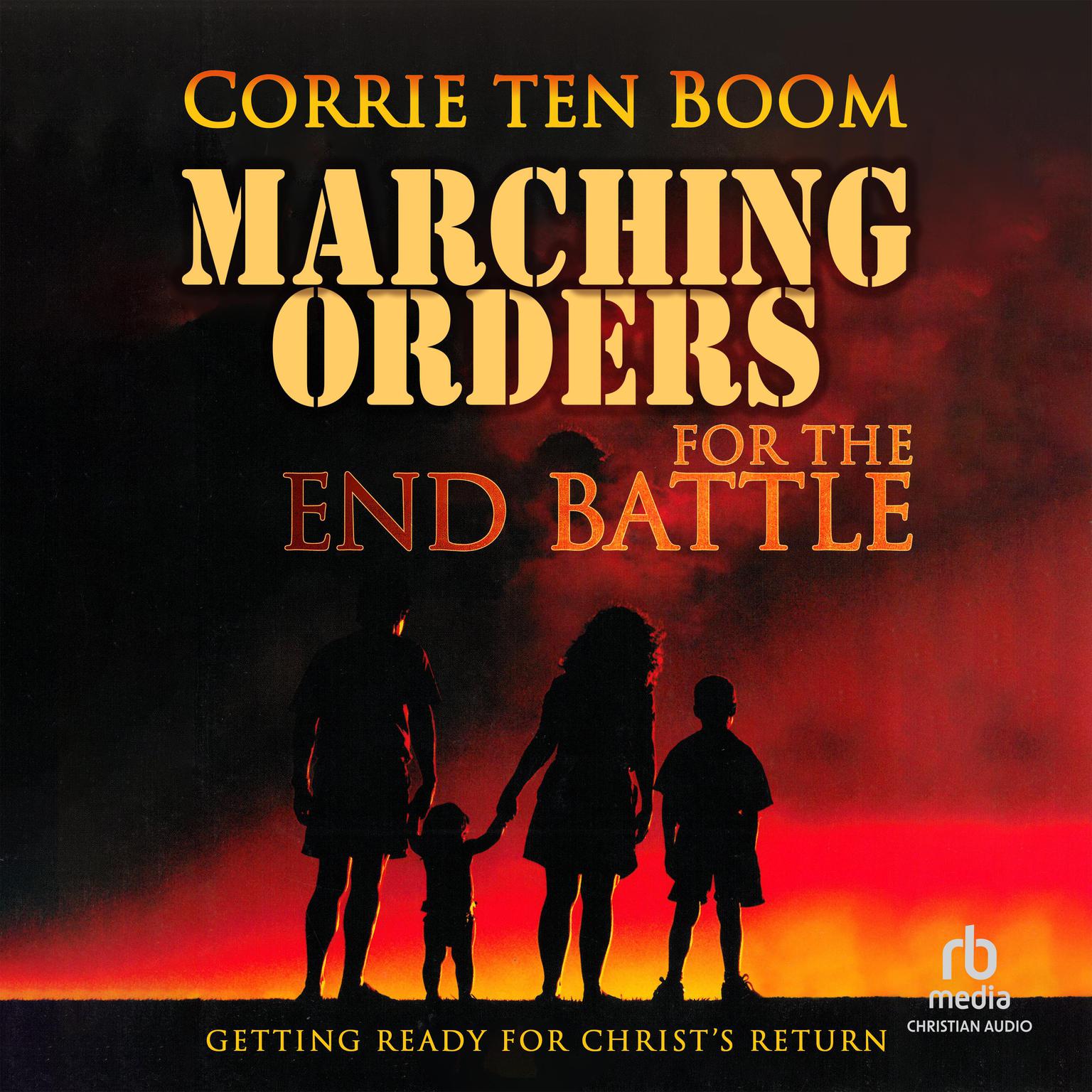 Marching Orders for the End Battle: Getting Ready for Christs Return Audiobook, by Corrie ten Boom