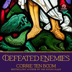 Defeated Enemies Audiobook, by Corrie ten Boom
