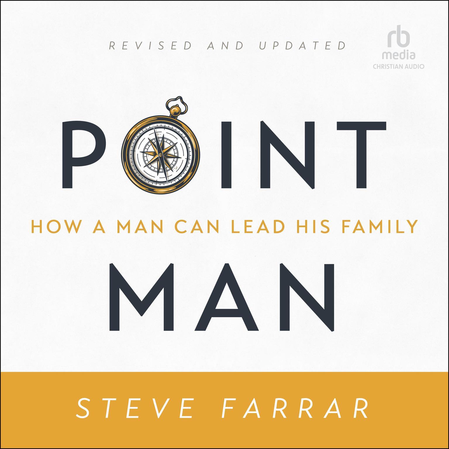 Point Man, Revised and Updated: How a Man Can Lead His Family Audiobook, by Steve Farrar