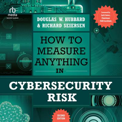 How to Measure Anything in Cybersecurity Risk, 2nd Edition Audiobook, by Douglas W. Hubbard
