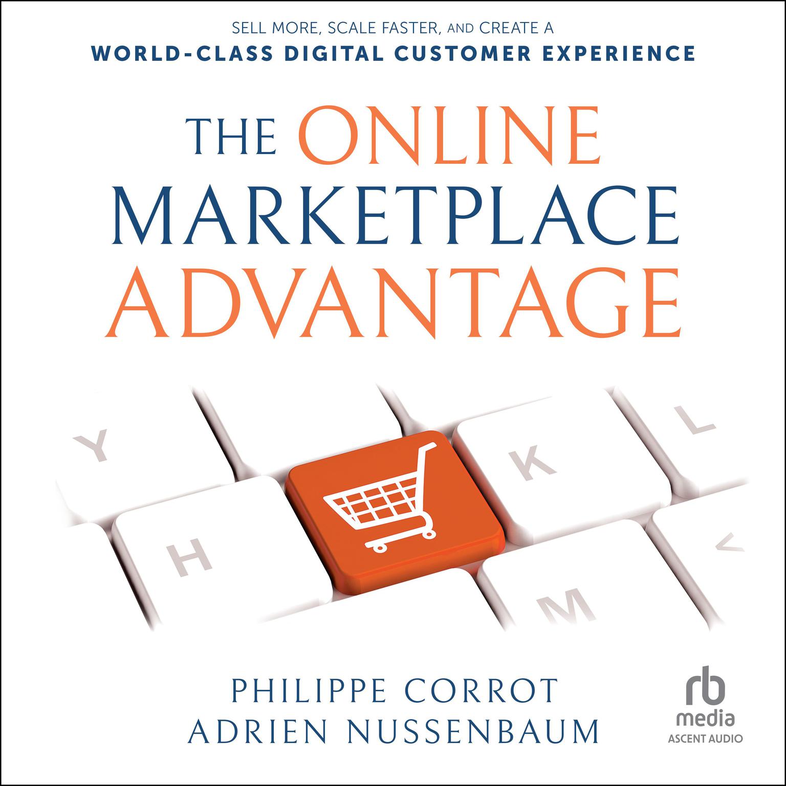 The Online Marketplace Advantage: Sell More, Scale Faster, and Create a World-Class Digital Customer Experience Audiobook, by Adrien Nussenbaum