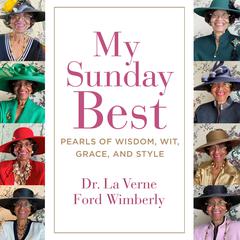 My Sunday Best: Pearls of Wisdom, Wit, Grace, and Style Audiobook, by La Verne Ford Wimberly