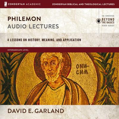 Philemon: Audio Lectures: 4 Lessons on History, Meaning, and Application Audiobook, by David E. Garland
