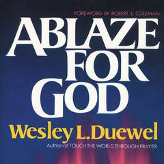 Ablaze for God Audiobook, by Wesley L. Duewel
