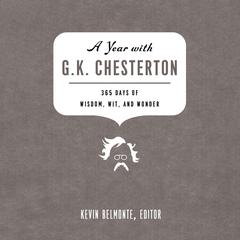 A Year with G. K. Chesterton: 365 Days of Wisdom, Wit, and Wonder Audiobook, by Kevin Belmonte