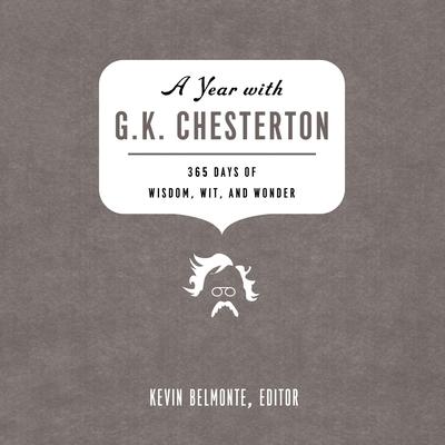 A Year with G. K. Chesterton: 365 Days of Wisdom, Wit, and Wonder Audiobook, by Kevin Belmonte