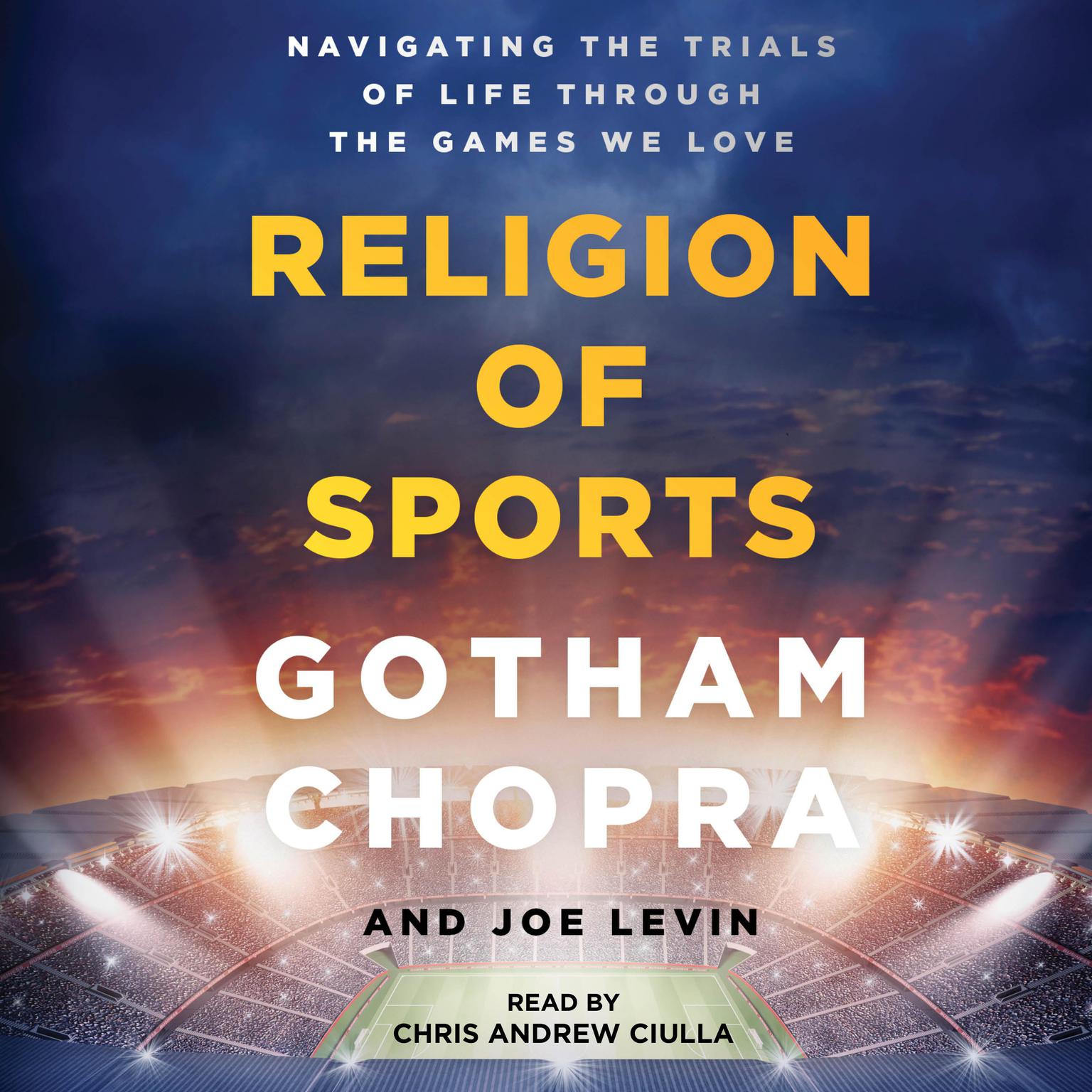 Religion of Sports: Navigating the Trials of Life through the Games We Love Audiobook, by Gotham Chopra