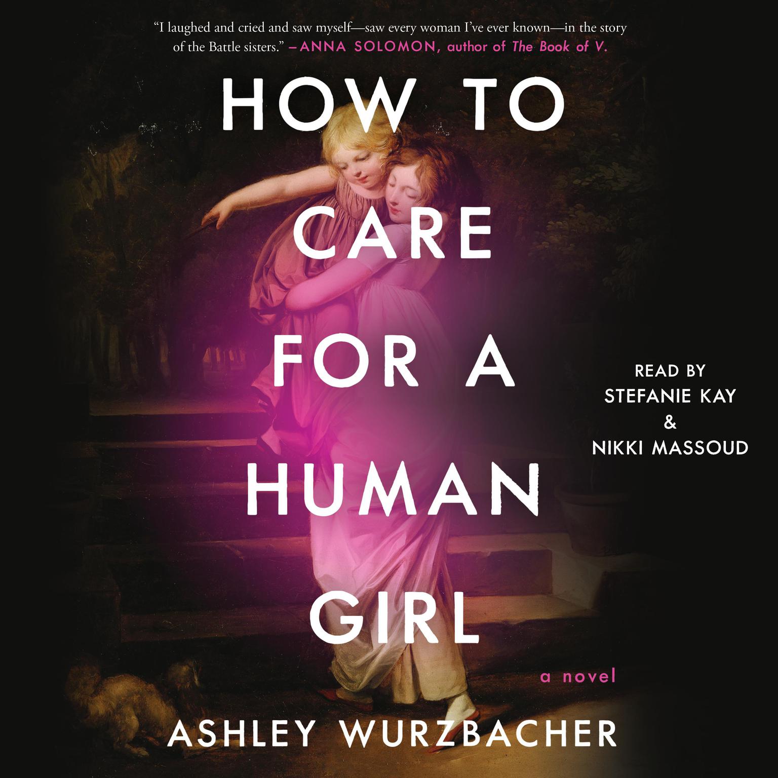 How to Care for a Human Girl: A Novel Audiobook, by Ashley Wurzbacher
