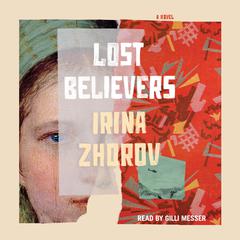 Lost Believers: A Novel Audiobook, by Irina Zhorov