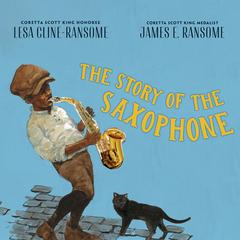 The Story of the Saxophone Audiobook, by Lesa Cline-Ransome