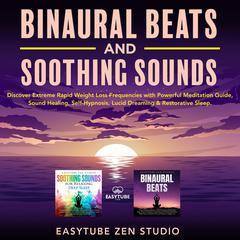 Binaural Beats & Soothing Sounds for Deep Sleep Audiobook, by EasyTube Zen Studio