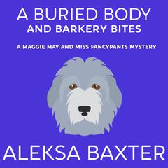 A Buried Body and Barkery Bites Audiobook, by Aleksa Baxter
