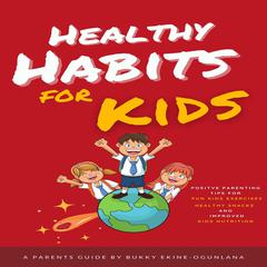 Healthy Habits for Kids Audiobook, by Bukky Ekine-Ogunlana