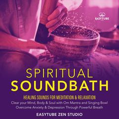 Spiritual Sound Bath Audiobook, by EasyTube Zen Studio