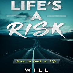 Lifes a Risk Audiobook, by Will 