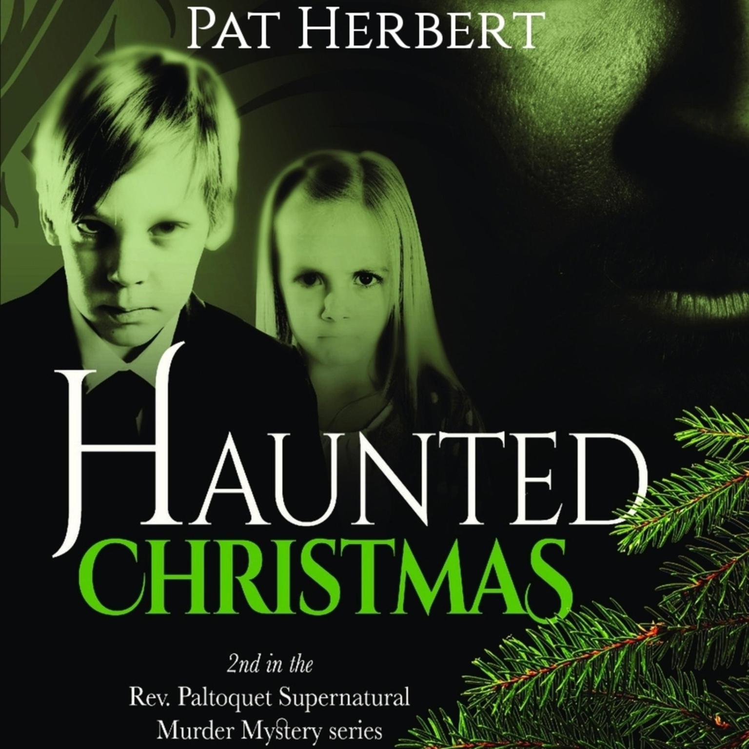 Haunted Christmas: Book 2 (Reverend Paltoquet Mystery Series) Audiobook, by Pat Herbert