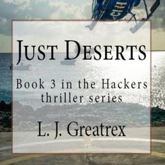 Just Deserts: Book 3 in the Hackers thriller series Audiobook, by L.J. Greatrex