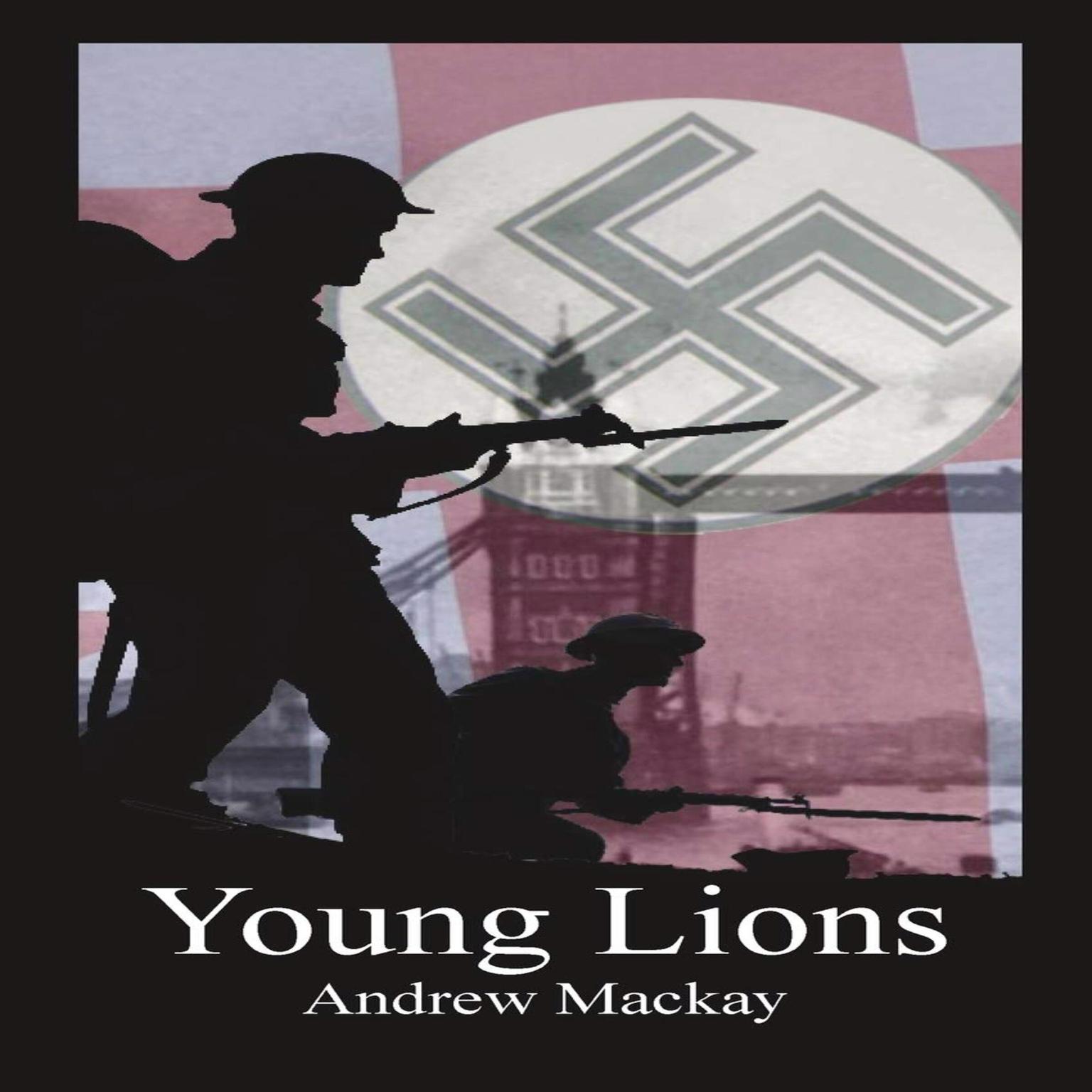 Young Lions Audiobook, by Andrew Mackay