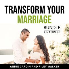 Transform Your Marriage Bundle, 2 in 1 Bundle Audiobook, by 