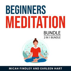 Beginners Meditation Bundle, 2 in 1 Bundle Audiobook, by Earleen Hart