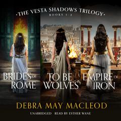 The Vesta Shadows Trilogy: Books 1–3 Audiobook, by Debra May Macleod