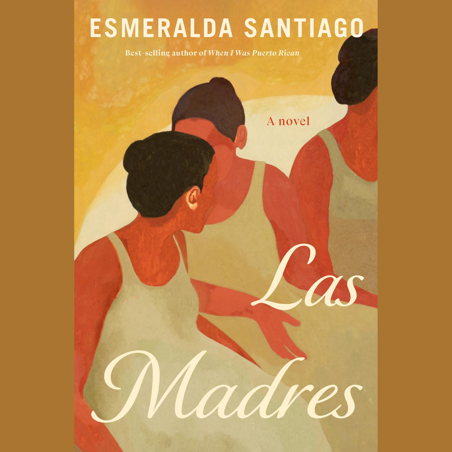 Las Madres: A novel Audiobook, by Esmeralda Santiago