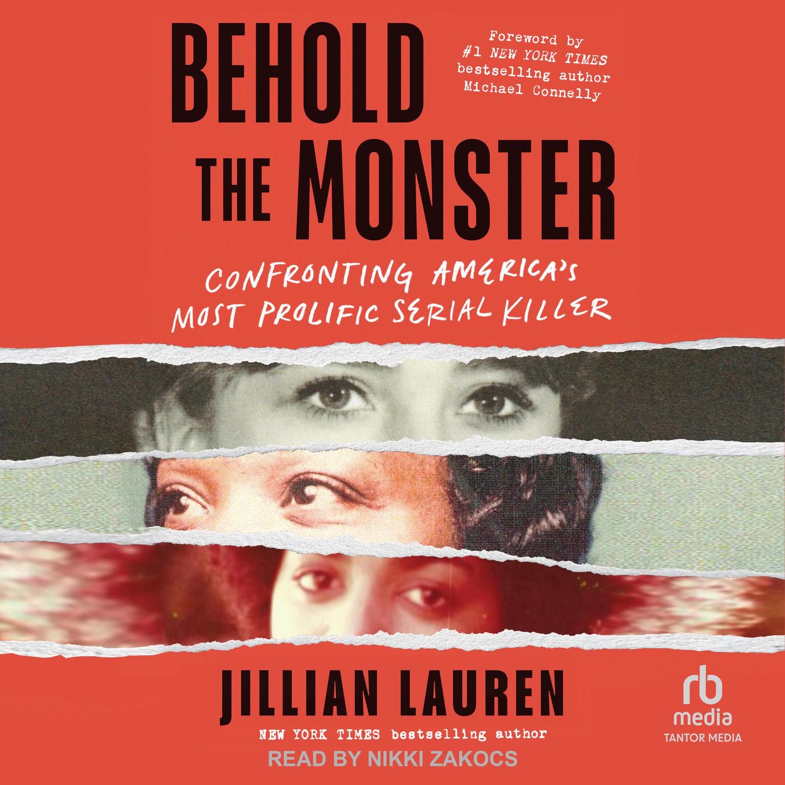 Behold the Monster: Confronting Americas Most Prolific Serial Killer Audiobook, by Jillian Lauren