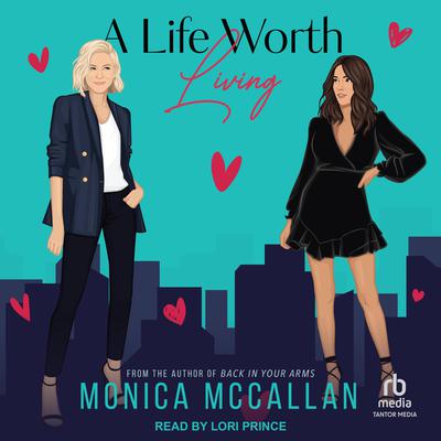 A Life Worth Living Audiobook, by Monica McCallan