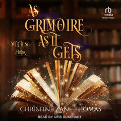 As Grimoire as it Gets Audiobook, by Christine Zane Thomas