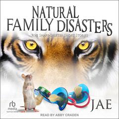 Natural Family Disasters Audiobook, by Jae