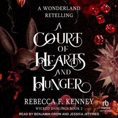 A Court of Hearts and Hunger: A Wonderland Retelling Audiobook, by Rebecca F. Kenney