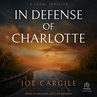In Defense of Charlotte Audiobook, by Joe Cargile